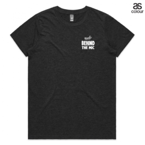 Women’s Behind the Mic Tee with White Logo – Various Colours